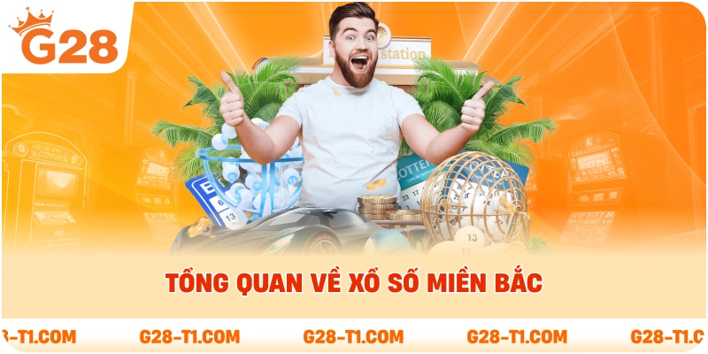 Tổng quan về Xổ Số Miền Bắc